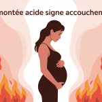 Remontée acide fin de grossesse signe accouchement femme enceinte